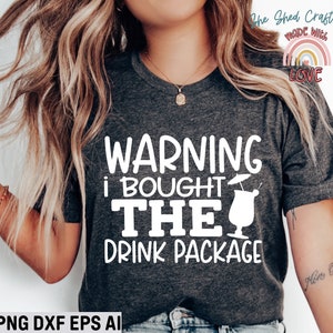 Warning I Bought the Drink Package SVG PNG DXF, Drink Package Svg ...