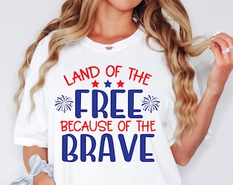 Independence Day Svg, Land Of The Free Because of The Brave Svg, Fourth Of July Svg Files, Fourth Of July Svg, 4th of July Shirt Design