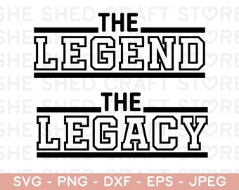 The Legend The Legacy Svg, Dad, Father's Day Svg, Daddy Svg, Best Dad Ever Svg, Cut FIles, Silhouette, Cricut, Svg, Png, Dxf, Eps, Jpg, File