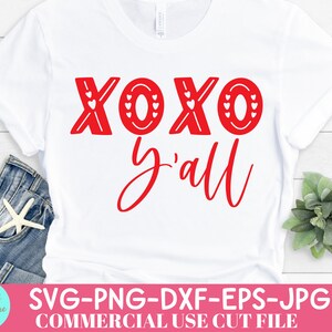 May include: White t-shirt with the red text "XOXO y'all". The letters X and O are decorated with hearts. The bottom of the image includes the text "SVG-PNG-DXF-EPS-JPG COMMERCIAL USE CUT FILE".