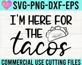 I 39 m Here For The Tacos Svg Dxf Eps Png Files for Cutting Machines Cricut Cameo, Cinco De Mayo, Taco Twosday, Funny, Tacos and Tequila
