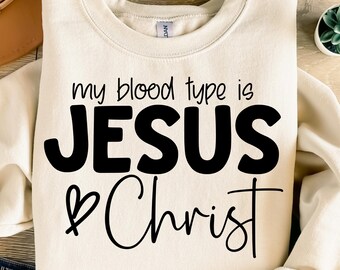 My Blood Type Is Jesus Christ SVG PNG, Love Like Jesus Svg, Christian Svg, Religious Svg, Faith Svg, Jesus Svg, Bible Quote Svg, Love