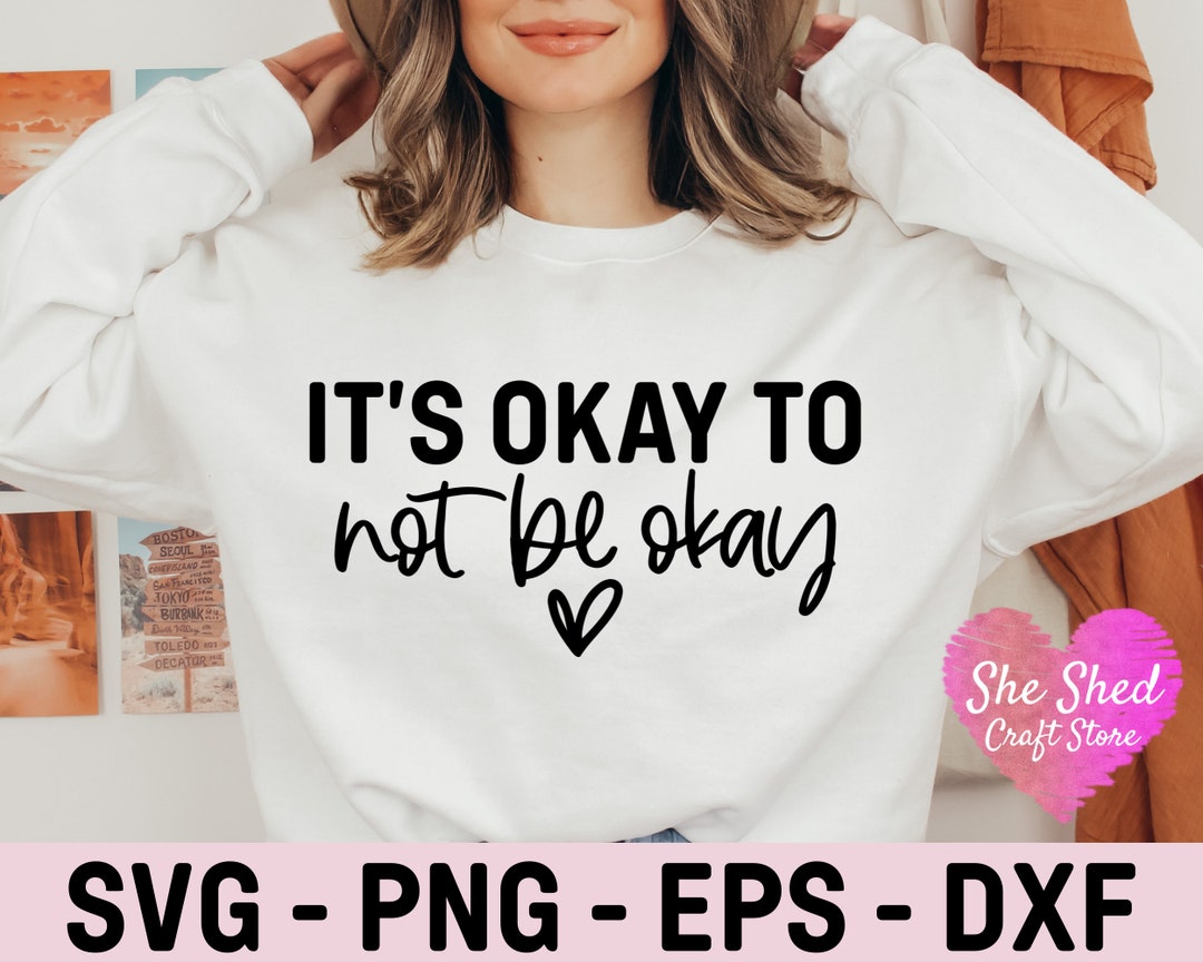 Its Okay to Not Be Okay Svg Mental Health SVG Positive SVG - Etsy