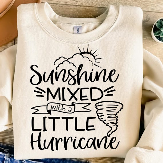 Sunshine Mixed With A Little Hurricane SVG, Hurricane Svg, Sarcastic Svg, Mom Shirt Design Svg, Funny Mom Svg, Sassy Svg, Cricut Cut Files