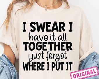I Swear I Have It All Together SVG, Momlife, Sarcastic Svg, Funny Svg, Dxf Eps Png, Silhouette, Cricut, Cameo, Digital, Funny Mom Svg, Humor