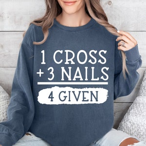 1 Cross 3 Nails Forgiven SVG, Easter Shirt Svg, Easter Svg, Happy Easter Svg, He Is Risen Svg, Inspirational Quotes Svg, Spring Svg, Cricut