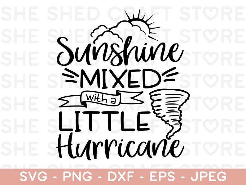 May include: Black and white graphic with the text "Sunshine Mixed with a Little Hurricane". The design includes a sun, clouds, a banner, and a tornado. The bottom of the image includes file type options.