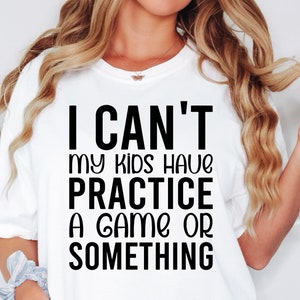 I Can't My Kids have Practice SVG PNG PDF, Funny Mom Svg, Baseball Mom Svg, Football Mom Svg, Soccer Mom Svg, Sports Mom Svg