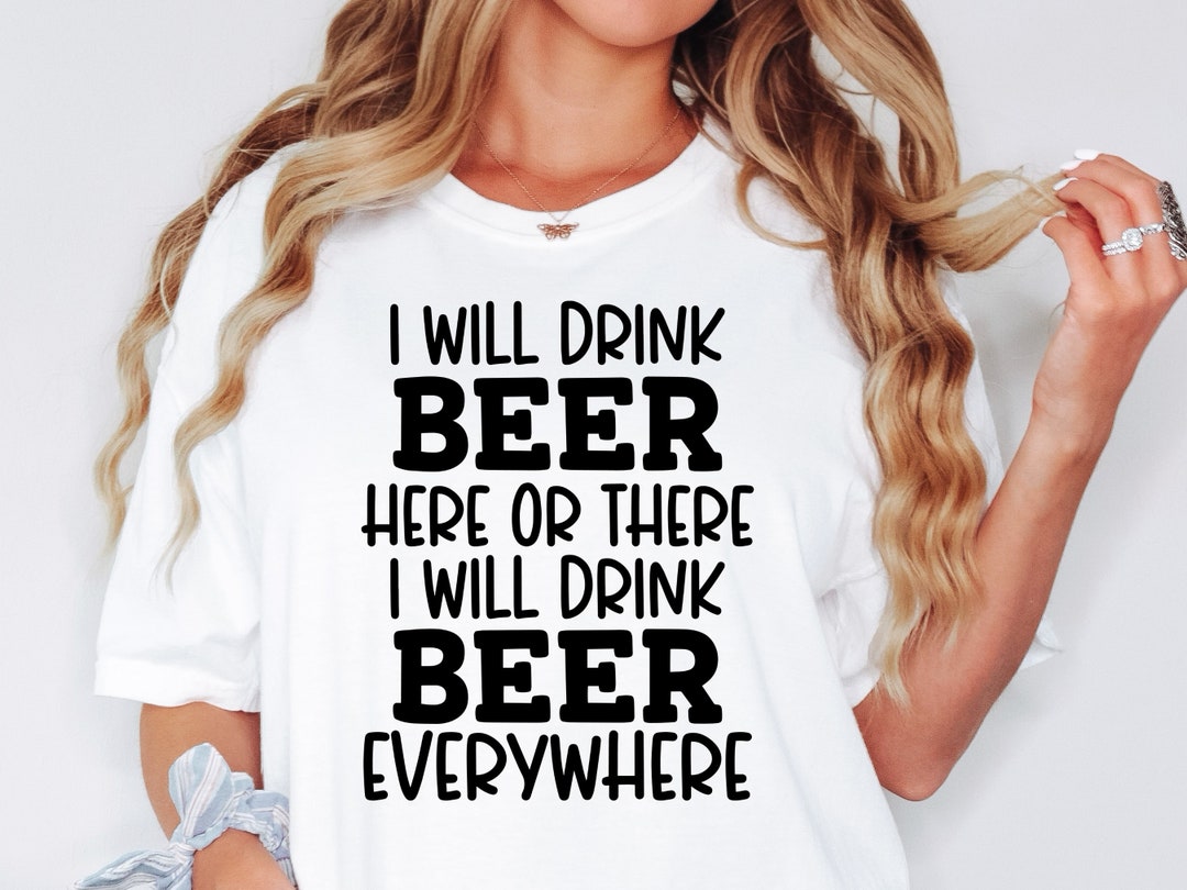 I Will Drink Beer Here or There SVG Beer Quotes Svg Funny Etsy