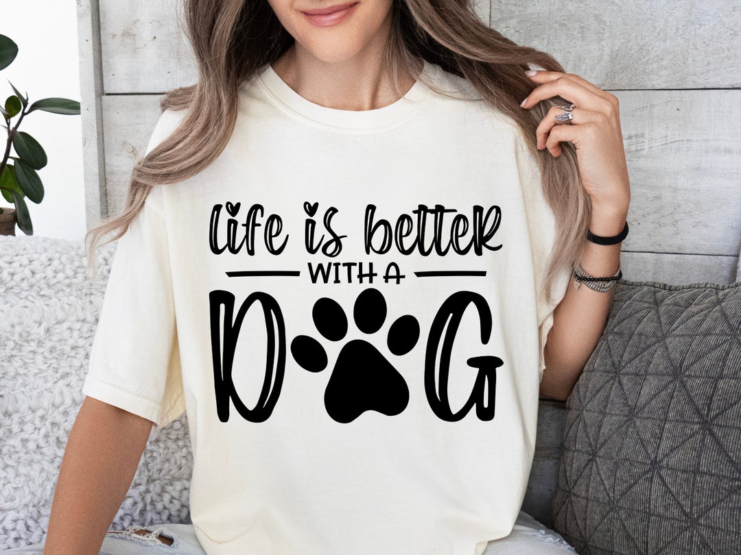 Dog Mom SVG, Life is Better With A Dog, Paw Print (digital Download) - Etsy