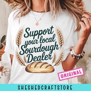 Support Your Local Sourdough Dealer PNG, Sourdough Bread Digital Download, Homesteading Bread Baker Sublimation Design
