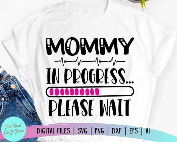 Download Mommy In Progress Svg Pregnant Svg Maternity Svg New Mom Etsy