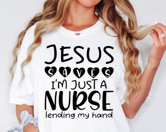 Jesus Saves I'm Just a Nursing SVG, Nurse Life Svg, Nursing Svg, Medical Svg, Silhouette, Cricut, Cut File, Digital Download, Christian Svg