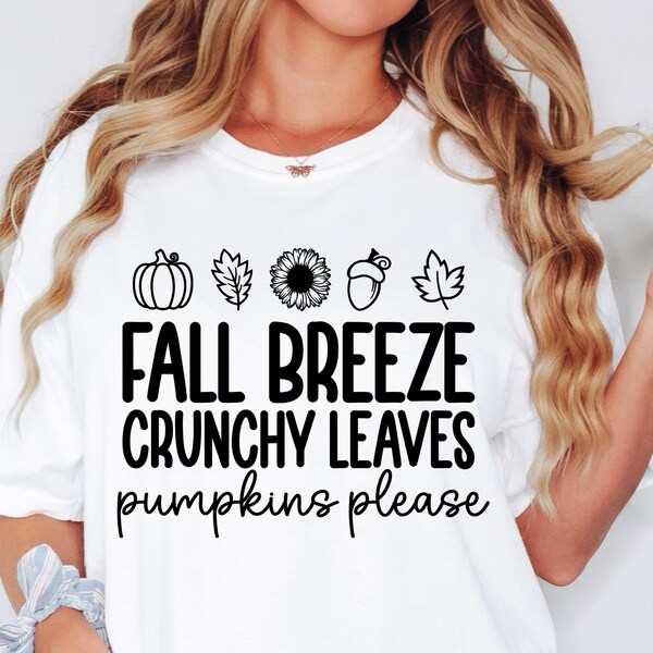 Fall SVG, Fall Autumn Shirt Svg, Fall Breeze, Crunchy Leaves, Pumpkins Please, Fall Sweater Png, Thanksgiving, SVG PNG file download, Cricut