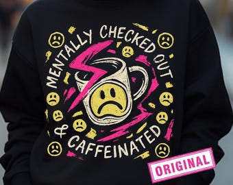 Mentally Checked Out Snarky PNG Sarcastic Mom Png Funny Mom sayings shirt Png Snarky Mom Sublimation Swearing Png Sassy Funny Motherhood DTF