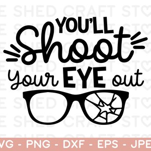 Christmas SVG, You'll Shoot Your Eye Out Kid SVG, Funny Christmas PNG ...