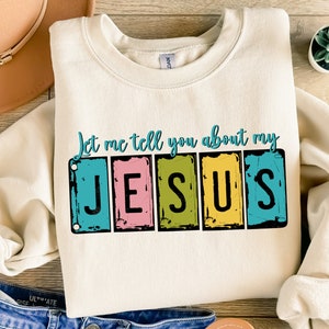Let Me Tell You About My Jesus PNG, Religious Clipart Faith-based PNG, Bible Affirmation PNG, Jesus Sublimation, Christian Shirt png
