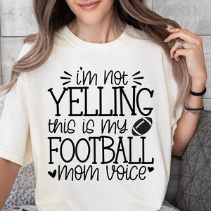 I'm Not Yelling This Is My Football Mom Voice, Game Day Svg, Football Shirt Svg, Commercial Use, Svg Dxf Eps Png, Silhouette Cricut, Digital