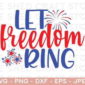 May include: Let freedom ring graphic with red, white, and blue stars and fireworks. The text is in a bold, handwritten font.