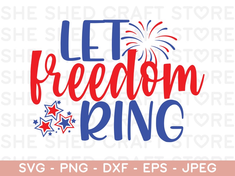 May include: Let freedom ring graphic with red, white, and blue stars and fireworks. The text is in a bold, handwritten font.