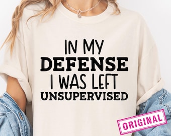 In My Defense I Was Left Unsupervised SVG, Sarcastic Svg, Funny Svg, Silhouette, Cricut, Cameo, Digital File, Funny Dad Svg, Commercial Use