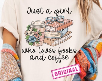 Just a girl who loves coffee and books png, Books and Coffee PNG, Cute Floral Book, Book Lover Sublimation Design, Cozy Aesthetic Clipart