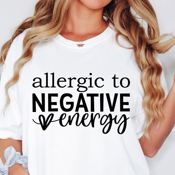 Allergic To Negative Energy SVG PNG, Inspirational, Positive Svg, Self Love Svg, Sarcasm Svg, Silhouette, Cricut, Cut File, Digital Download