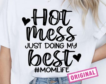 Hot Mess Just Doing My Best SVG, Sarcastic Svg, Mom Svg Sayings, Mom Quotes Svg, Mom Life, Silhouette, Cricut, Cut File, Digital Download