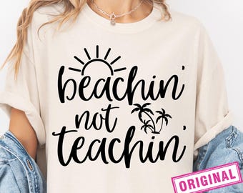 Beachin Not Teachin SVG PNG PDF PDF, Lehrer Leben Espng, Lustiger Lehrer Lehrer Spruch, Letzter Schultag, Silhouette, Cricut, Cut Datei, digitaler Download