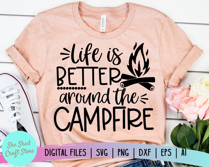 Life is Better Around The Campfire SVG Files For Cricut Etsy