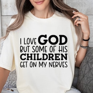 Christian Quotes SVG, I Love God But Some Of His Children, Funny Mom Svg, Silhouette, Cricut, Cameo, Digital, Sarcastic Svg, Sarcastic Svg