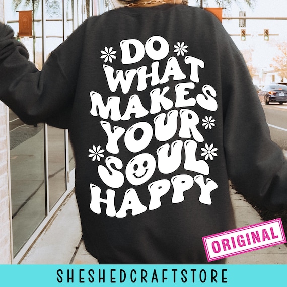 Do What Makes Your Soul Happy SVG, Retro Svg, Groovy Svg, Inspirational Quote, Positive Svg, Self Love Svg, Hippie Svg, Mental Health Svg
