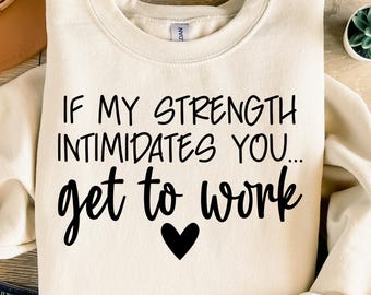 If My Strength Intimidates You Sarcastic SVG, Cut File, Cricut, Commercial Use, Silhouette, Boss Babe Svg, Hustle Svg, Girl Boss