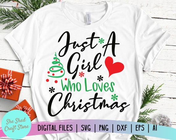 Download Just A Girl Who Loves Christmas Svg Eps Dxf Png Pdf Cutting Etsy