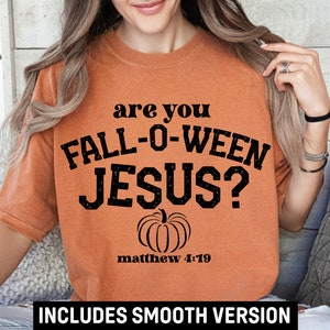 Are You Fall-O-Ween Jesus Svg Falloween Jesus Png Halloween Shirt Christian Shirt Svg Fall Religious Shirt Follow Jesus Shirt Matthew Bible