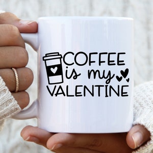Coffee Is My Valentine SVg, Valentine Svg, Coffee Lover Svg, Valentine's Day Svg, Silhouette Cricut, Digital File, Be Mine Svg, Cricut Files image 2