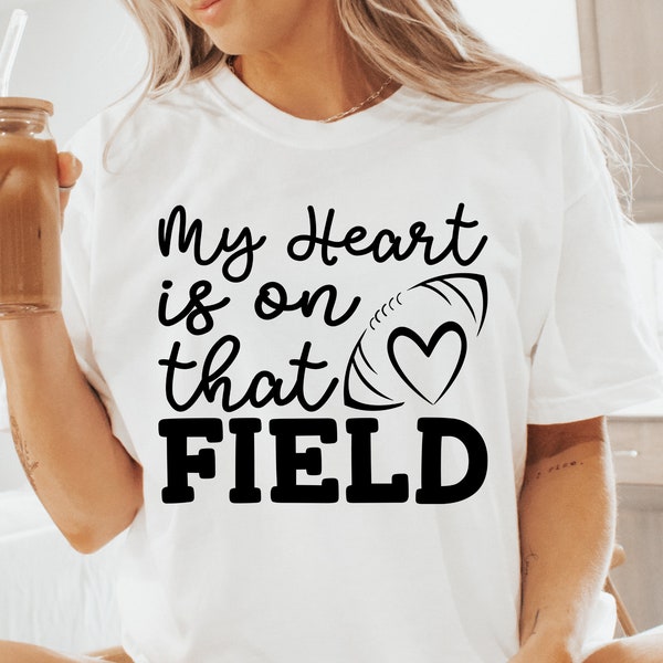 My Heart Is Out On That Field SVG, Football Mom Svg, Game Day Svg, Football Shirt Svg, Silhouette, Cricut, Digital, Mom Svg Sayings