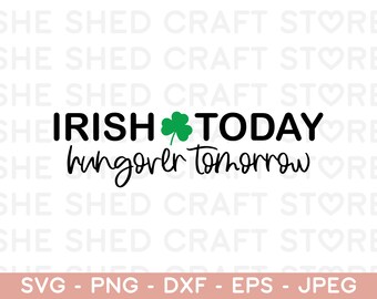 Irish Today Hungover Tomorrow SVG PNG, St Patricks Day Svg, Shamrock Svg, Irish Svg, Lucky Mama Svg, Feeling Lucky Svg, Silhouette, Cricut