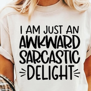 Sarcastische Svg, I Am Just An Awkward Sarcastic Delight, Dxf Eps Png, silhouet, Cricut, Cameo, digitaal, sarcasme Svg, Mom Life Svg, Sassy Svg