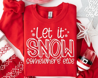 Let It Snow Somewhere Else SVG, Funny Christmas Cricut Cut Files (Digital Download)
