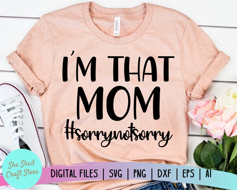 Download I'm That Mom Funny Quotes svg Mom shirt svg Sarcastic | Etsy