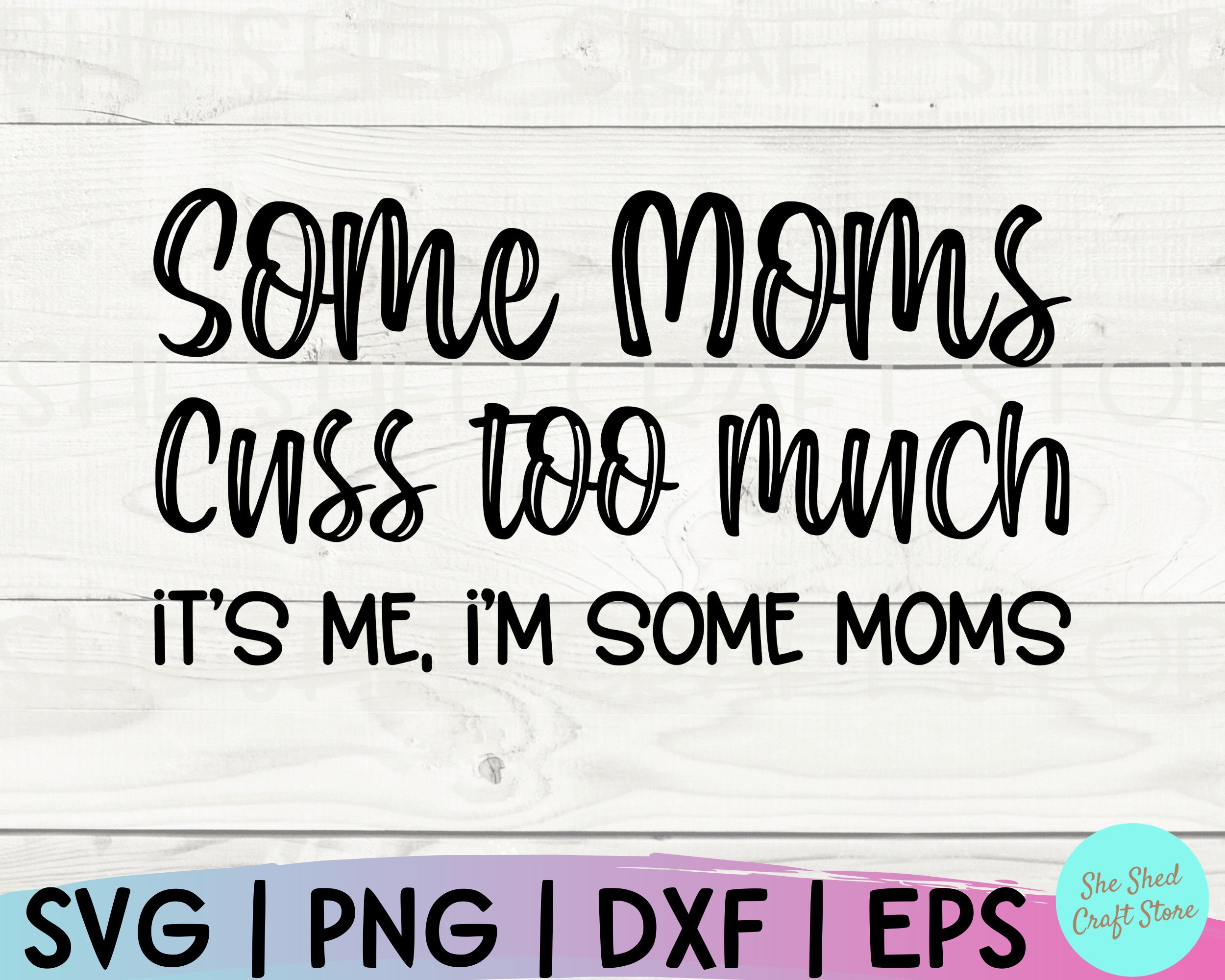 Funny Mom Svg Some Moms Cuss Too Much Svg Mom Svg Sayings  Etsy