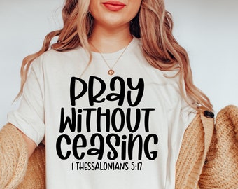 Pray Without Ceasing SVG, Bible Quote Svg, Christian Shirt Svg, Faith Svg, Religious Svg, Silhouette, Cricut, Cut File, Digital