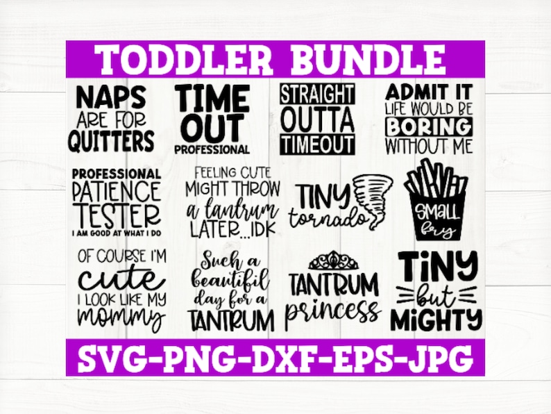 May include: A digital design bundle featuring twelve black text-based graphics for toddlers. Phrases include Naps Are For Quitters, Time Out Professional, Straight Outta Timeout, Admit It Life Would Be Boring Without Me, Patience Tester, Tiny Tornado, and Small Fry.