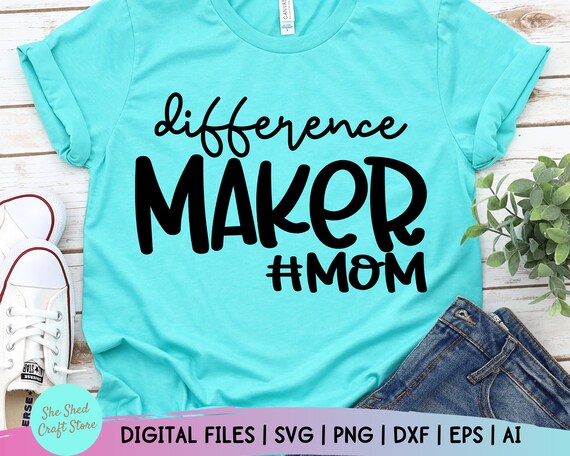 Mom Quotes SVG Difference Maker Svg Svg Dxf Eps Png | Etsy
