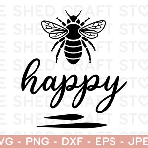 May include: A black and white graphic featuring a bee above the word "happy" in cursive. Below the word are two horizontal lines. The image also includes the text "SVG - PNG - DXF - EPS - JPEG".