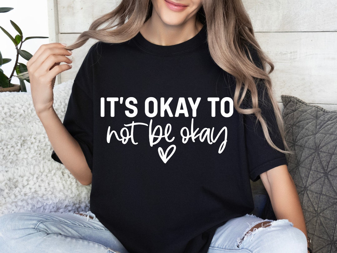 Its Okay to Not Be Okay Svg, Mental Health SVG, Positive SVG, Self Love ...