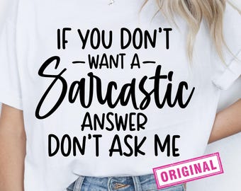 If You Don't Want A Sarcastic Answer SVG, PNG DXF, Sarcastic Svg, Funny Svg, Silhouette, Cricut, Cameo, Digital, Funny Mom Svg, Sarcasm Svg