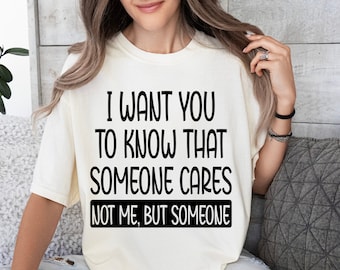 I want you to know that someone cares not me but someone svg png, Sarcastic SVG, Mom Vibes Svg, Trendy Svg, Mom Life Svg, Cricut cut files