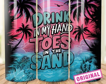 Drink In My Hand Toes In The Sand Tumbler Wrap, Summer Tumbler Wrap, Lake Life Tumbler, 20 oz Skinny Tumbler Sublimation Tie Dye Design PNG
